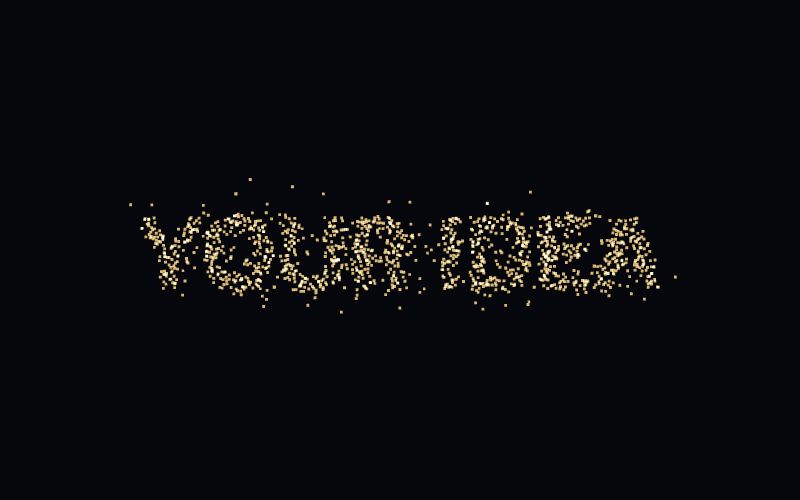 Particles forming the words YOUR IDEA